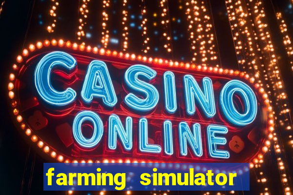 farming simulator 18 dinheiro infinito